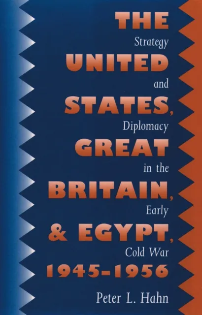 United States, Great Britain, and Egypt, 1945-1956
