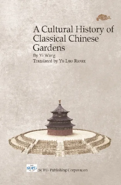 Cultural History Of Classical Chinese Gardens, A