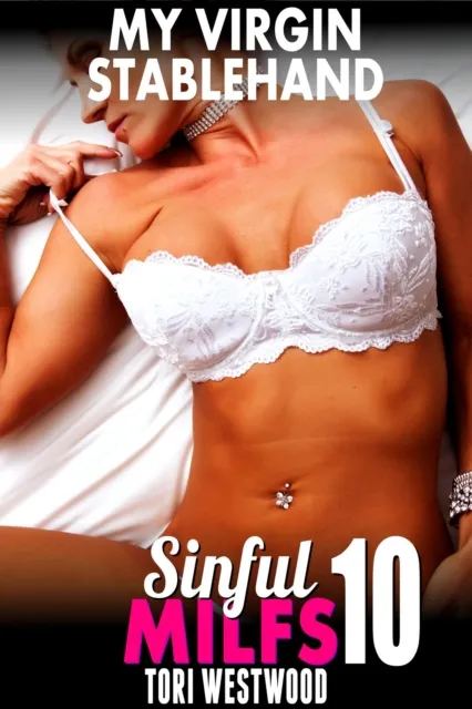 My Virgin Stablehand  : Sinful MILFs 10