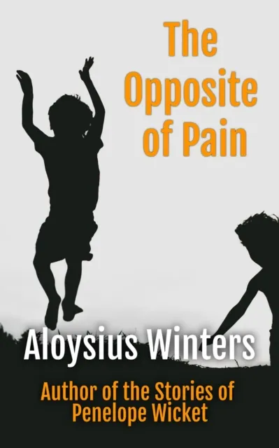 Opposite of Pain: A Short Story