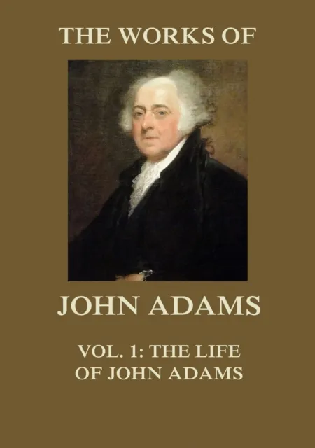 Works of John Adams Vol. 1