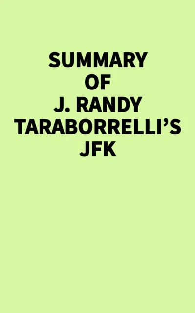 Summary of J. Randy Taraborrelli's JFK