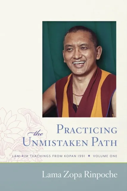 Practicing the Unmistaken Path: Lamrim Teachings from Kopan 1991