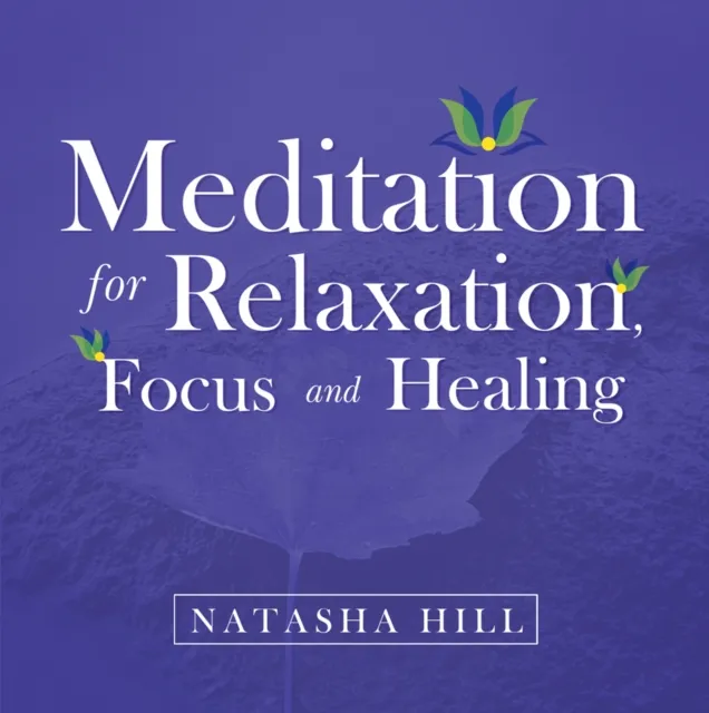 Meditation for Relaxation, Focus and Healing