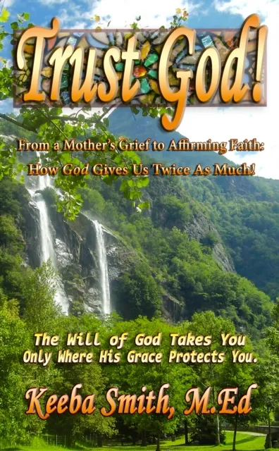 Trust God! From a Mother's Grief to Affirming Faith: How God Gives Us Twice As Much