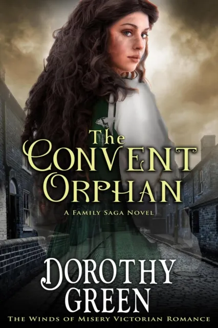 Convent Orphan (The Winds of Misery Victorian Romance #6) (A Family Saga Novel)