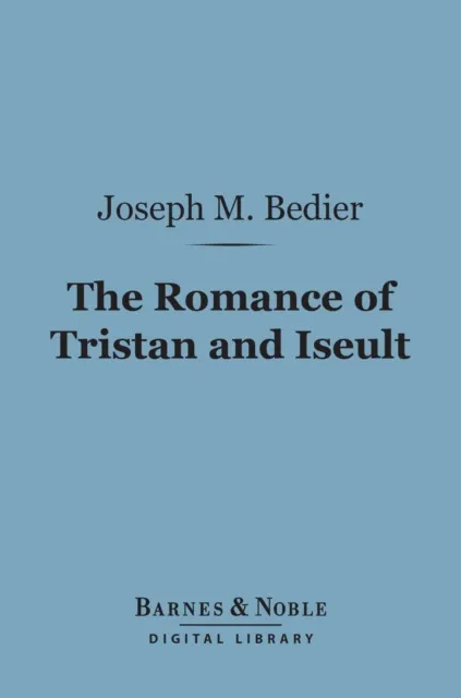 Romance of Tristan and Iseult (Barnes & Noble Digital Library)