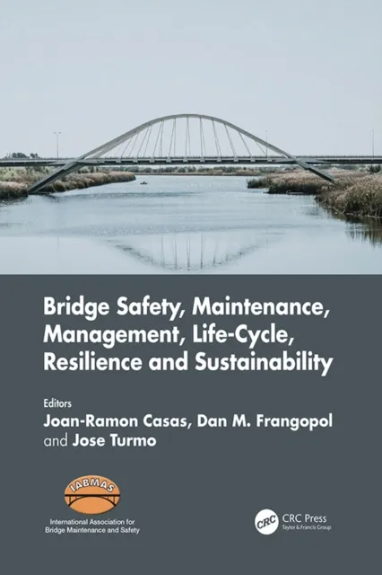 Bridge Safety, Maintenance, Management, Life-Cycle, Resilience and Sustainability