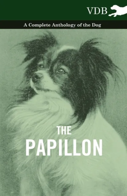 Papillon - A Complete Anthology of the Dog