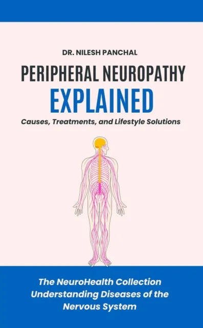 Peripheral Neuropathy Explained: Causes, Treatments, and Lifestyle Solutions