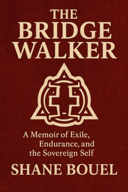 Bridge Walker: A Memoir of Exile, Endurance, and the Sovereign Self.