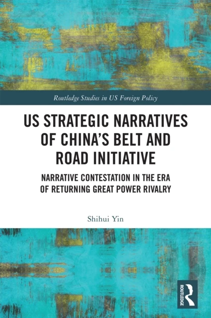 US Strategic Narratives of China's Belt and Road Initiative