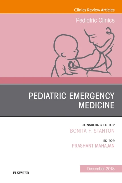 Pediatric Emergency Medicine, An Issue of Pediatric Clinics of North America