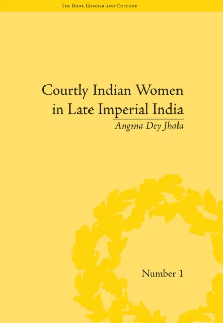 Courtly Indian Women in Late Imperial India