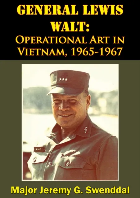 General Lewis Walt: Operational Art in Vietnam, 1965-1967