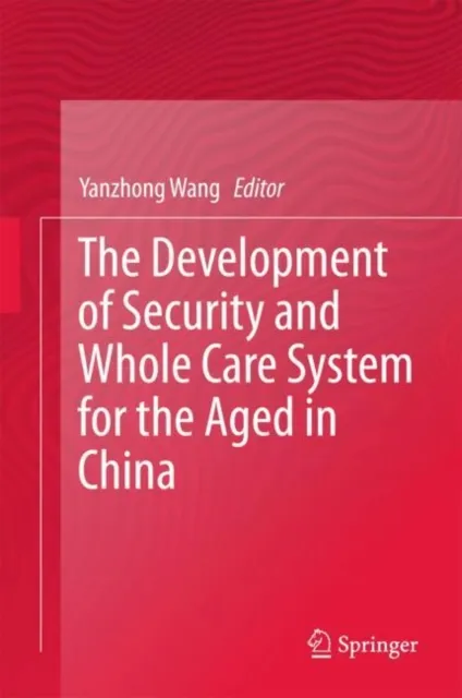 Development of Security and Whole Care System for the Aged in China