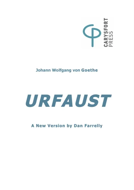 Urfaust, A New Version of Goethe's early "Faust" in Brechtian Mode : A new version of Goethe's Urfaust