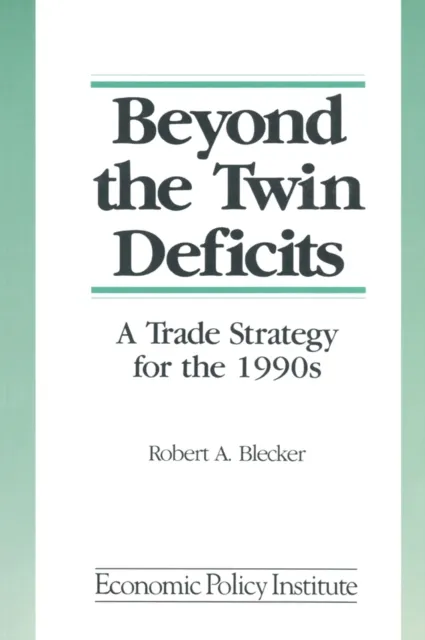 Beyond the Twin Deficits: A Trade Strategy for the 1990's