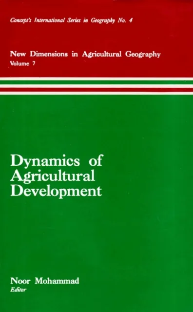 Dynamics of Agricultural Development (New Dimensions in Agricultural Geography) (Concept's International Series in Geography No.4)