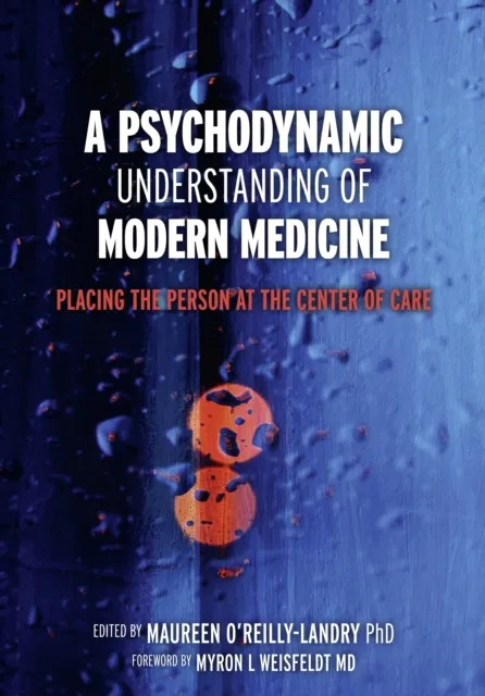Psychodynamic Understanding of Modern Medicine: Placing the Person at the Center of Care