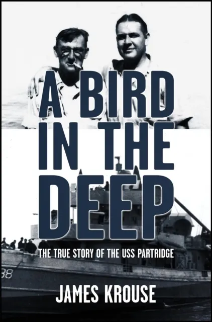 Bird In The Deep: The True Story of The USS Partridge