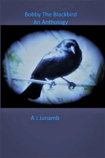 Bobby The Blackbird - An Anthology