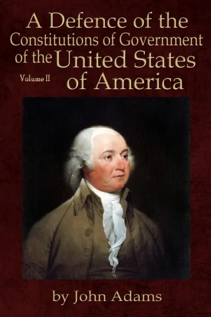 Defence of the Constitutions of Government of the United States of America