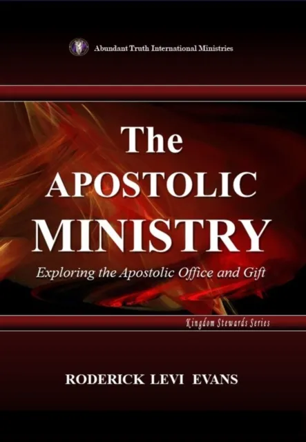Apostolic Ministry: Exploring the Apostolic Office and Gift