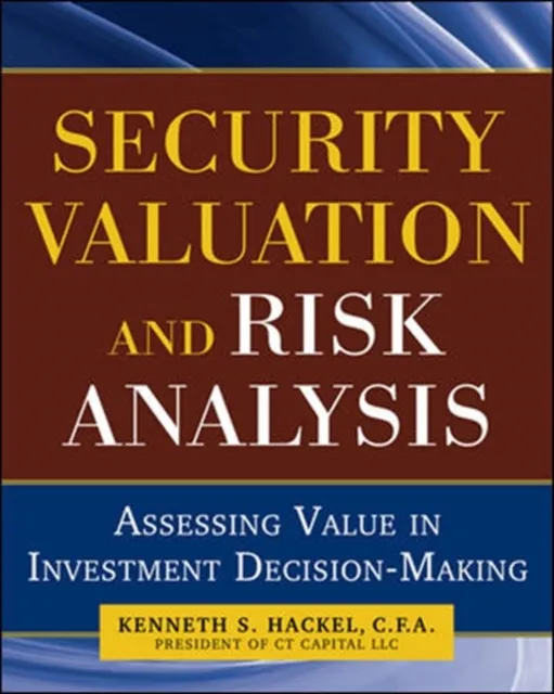 Security Valuation and Risk Analysis: Assessing Value in Investment Decision-Making