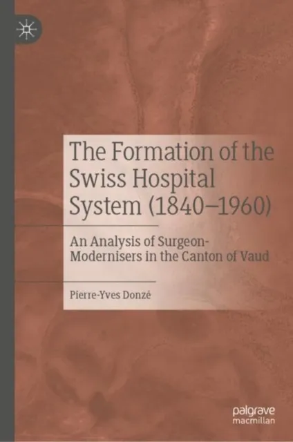 Formation of the Swiss Hospital System (1840-1960)