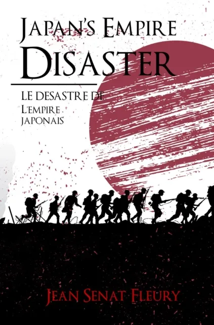 Japan's Empire Disaster / LE DESASTRE DE L'EMPIRE JAPONAIS
