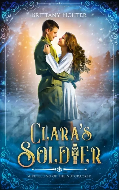 Clara's Soldier: A Historical Fantasy Retelling of The Nutcracker