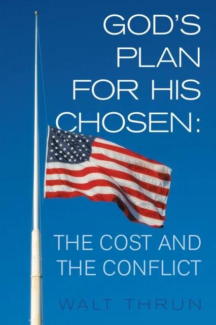 God'S Plan for His Chosen: the Cost and the Conflict