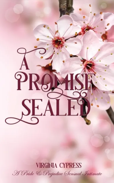 Promise Sealed: A Pride and Prejudice Sensual Intimate