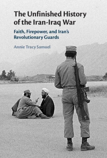 Unfinished History of the Iran-Iraq War