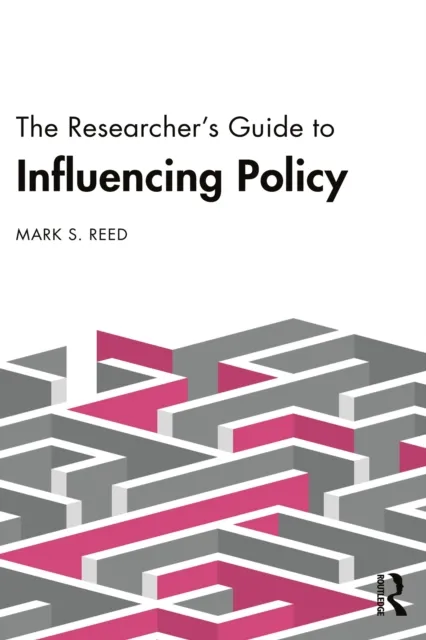 Researcher's Guide to Influencing Policy