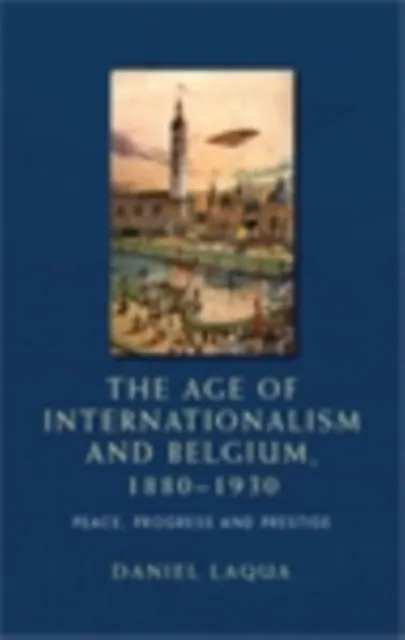 age of internationalism and Belgium, 1880-1930