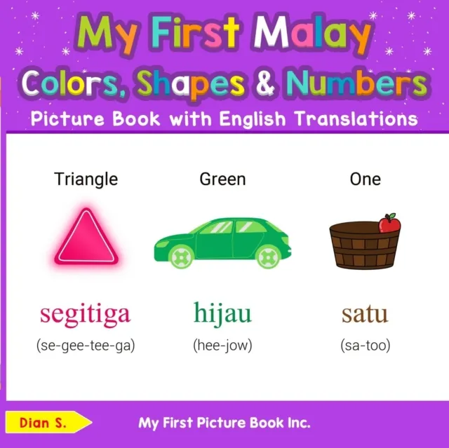 My First Malay Colors, Shapes & Numbers Picture Book with English Translations