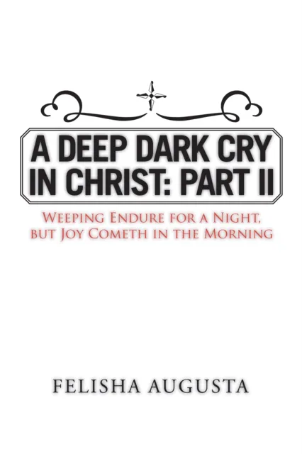 Deep Dark Cry in Christ: Part Ii