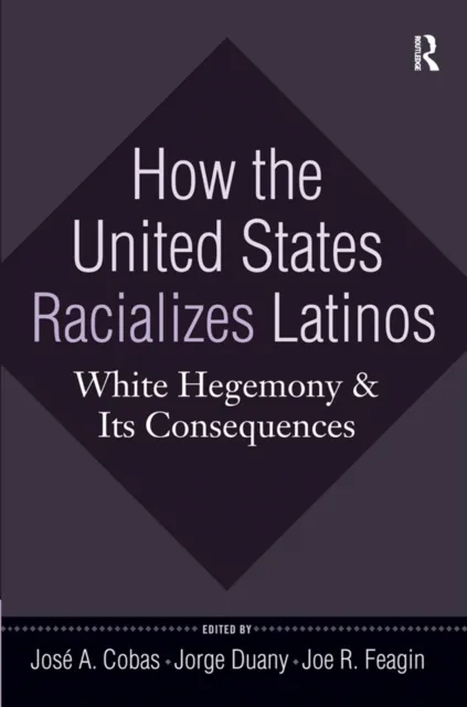 How the United States Racializes Latinos