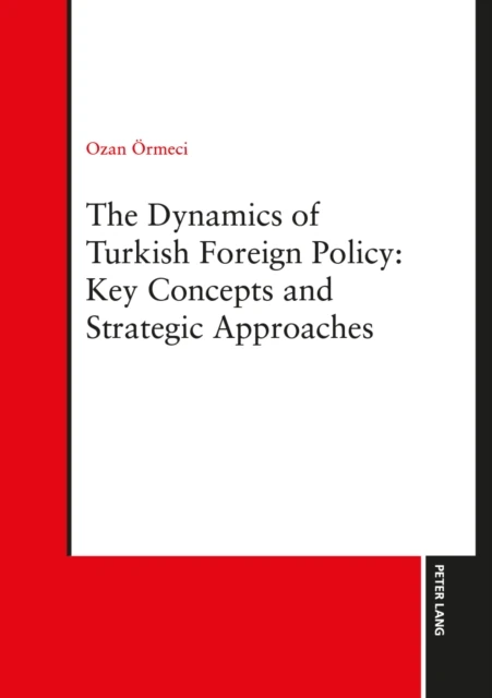 Dynamics of Turkish Foreign Policy: Key Concepts and Strategic Approaches