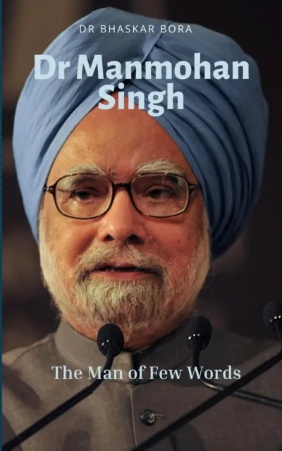 Dr Manmohan Singh: The Man of Few Words