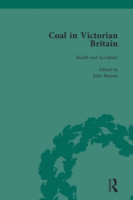 Coal in Victorian Britain, Part II, Volume 5