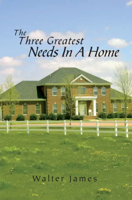 Three Greatest Needs in a Home