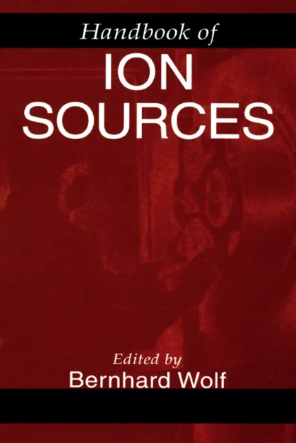 Handbook of Ion Sources