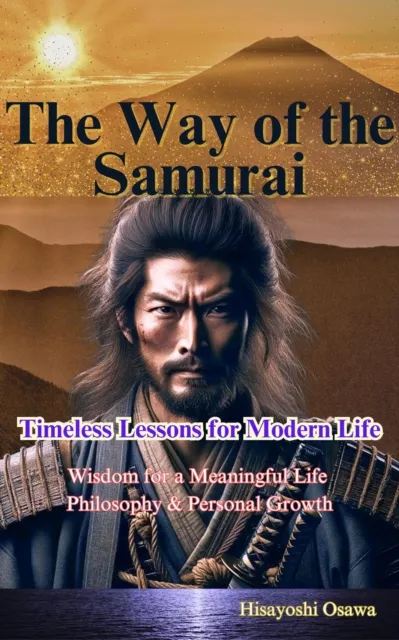 Way of the Samurai: Timeless Lessons for Modern Life