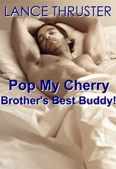 Pop My Cherry, Brother's Best Buddy!
