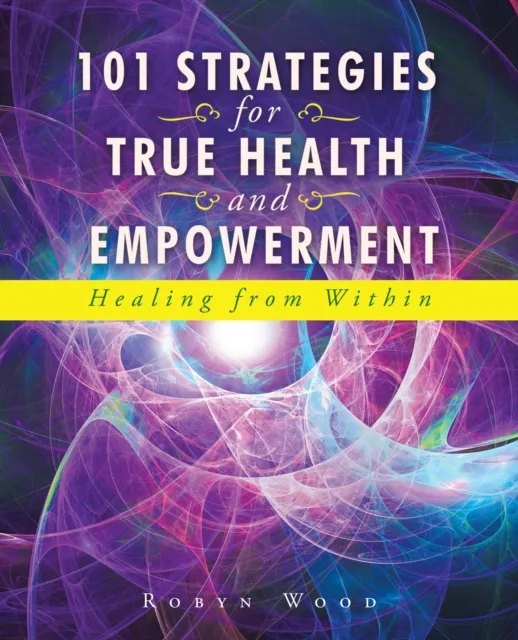 101 Strategies for True Health and Empowerment