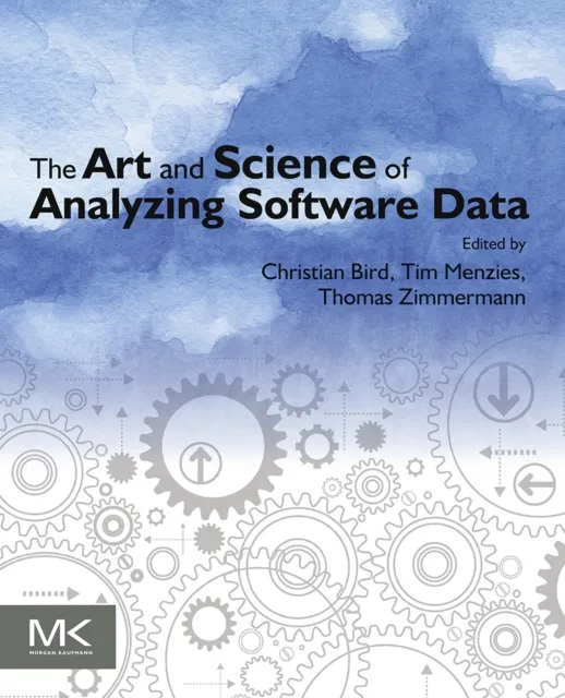 Art and Science of Analyzing Software Data