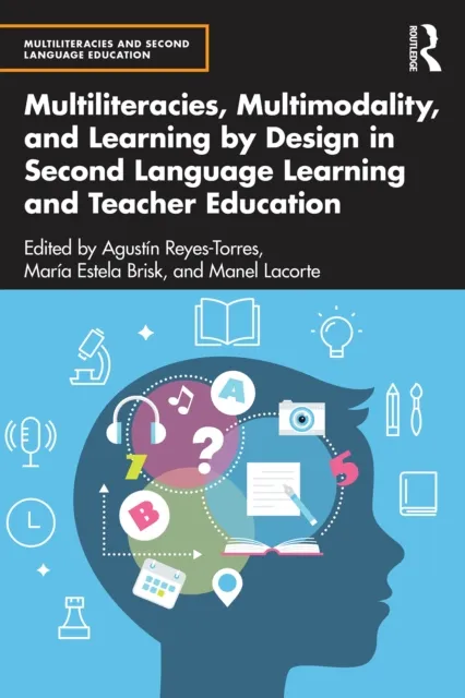 Multiliteracies, Multimodality, and Learning by Design in Second Language Learning and Teacher Education